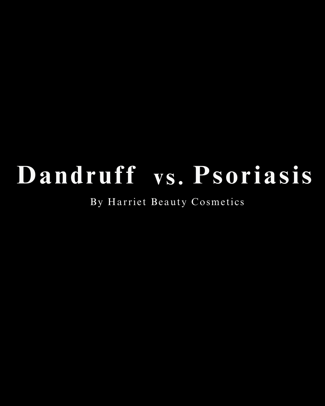 Dandruff vs. Scalp Psoriasis