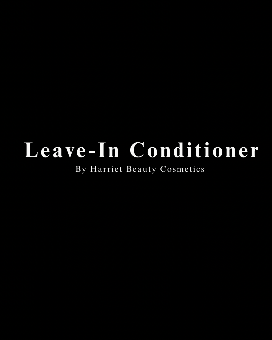 Why a Leave-In Conditioner Is Essential for Every Hair Type | Harriet Beauty Cosmetics